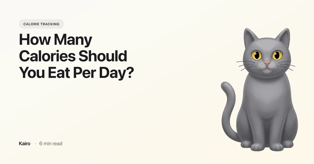How Many Calories Should You Eat Per Day?